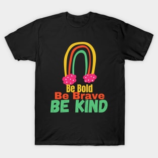 Be Bold Be Brave Be Kind Graphic T-Shirt